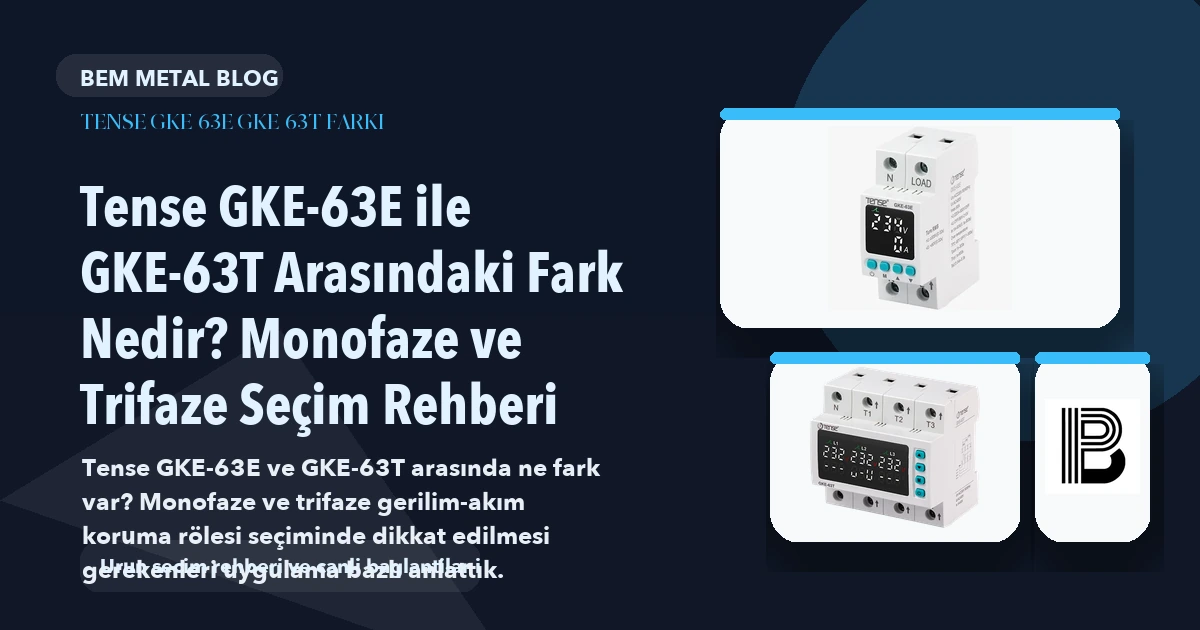 Tense GKE-63E ile GKE-63T Arasındaki Fark Nedir? Monofaze ve Trifaze Seçim Rehberi