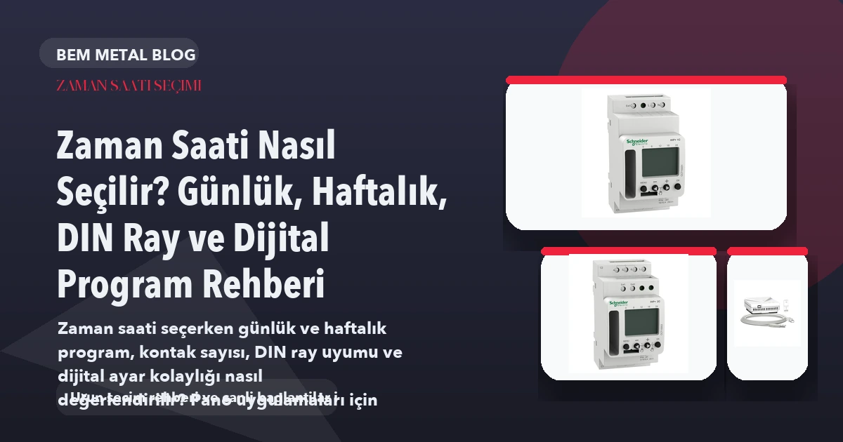 Zaman Saati Nasıl Seçilir? Günlük, Haftalık, DIN Ray ve Dijital Program Rehberi